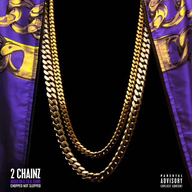 Based On A T.R.U. Story (Chopped Not Slopped) - Album by 2 Chainz