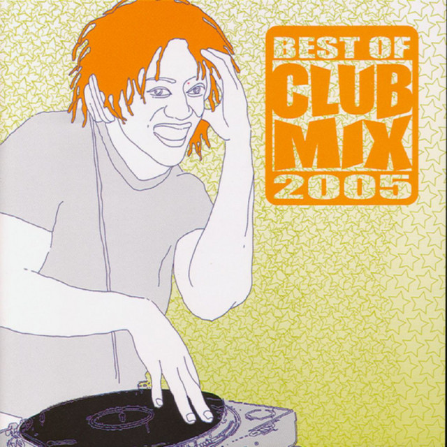 Best Of Club Mix 2005 - Compilation by Various Artists | Spotify
