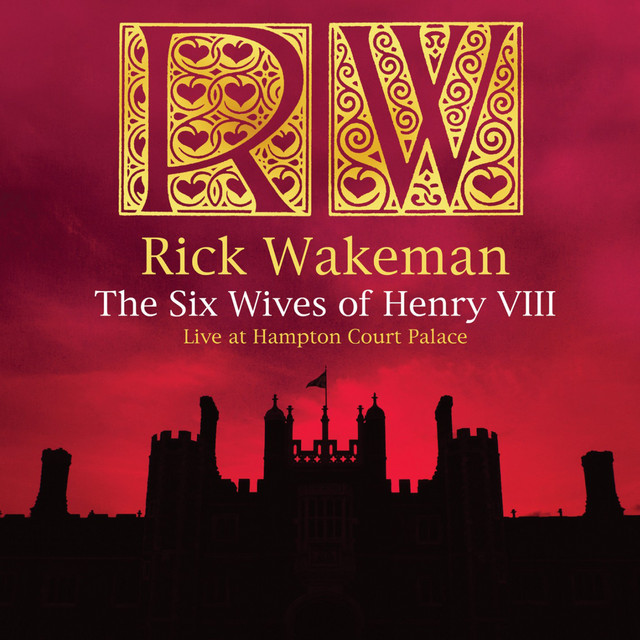 The Six Wives of Henry VIII - Album by Rick Wakeman | Spotify