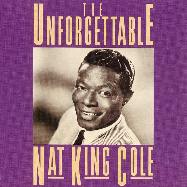 Unforgettable ‑ 曲・歌詞：Natalie Cole, ナット・キング・コール