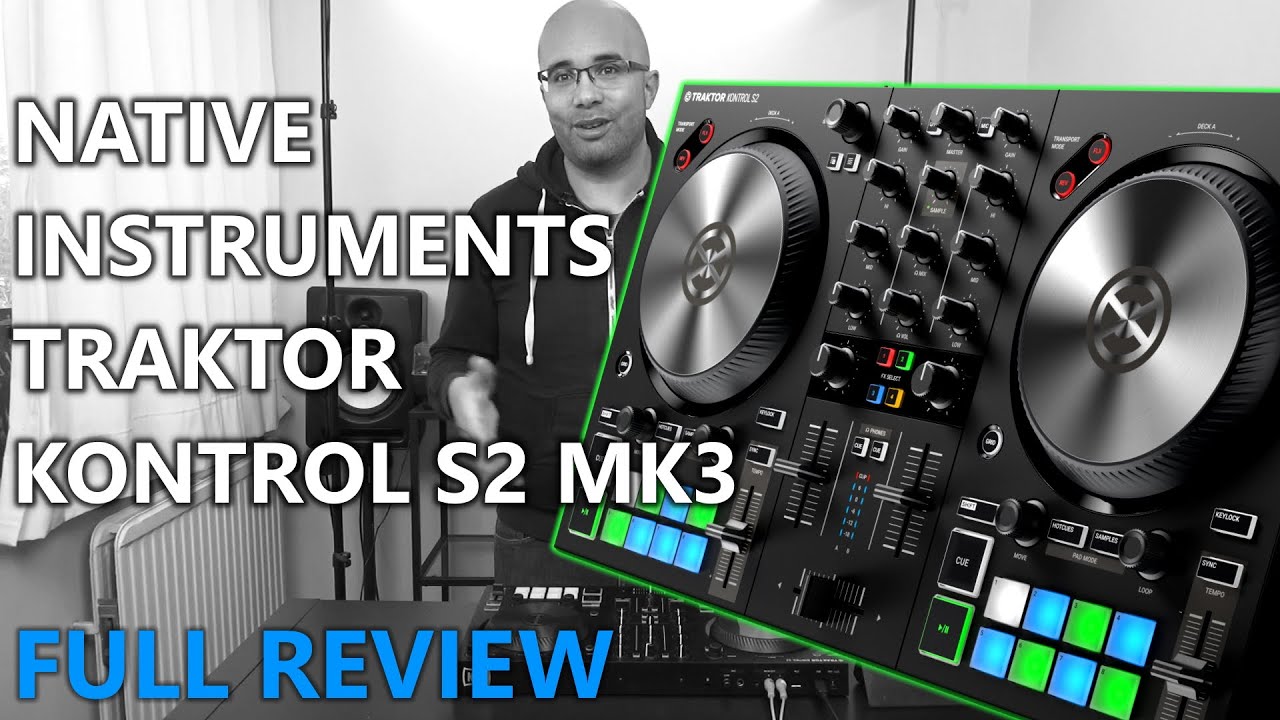 NATIVE INSTRUMENTS TRAKTOR KONTROL S2 MK3 REVIEW - YouTube