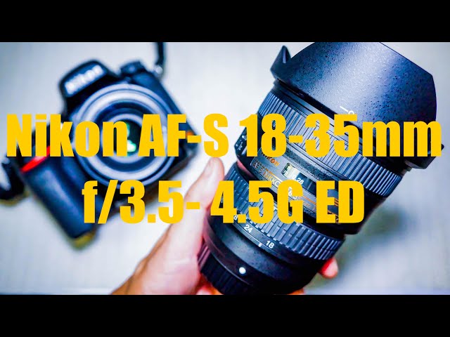Nikon AF-S 18-35mm f/3.5- 4.5G ED Lens Review 広角レンズざっくり