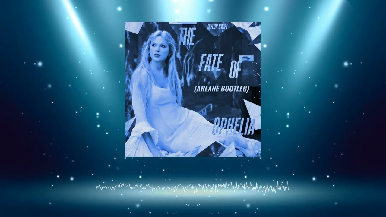 Taylor Swift - The Fate Of Ophelia (Arlane Bootleg) - YouTube