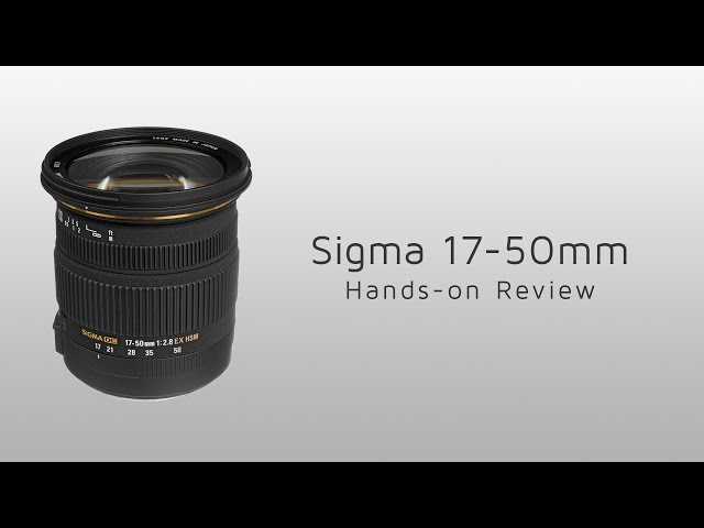Sigma 17-50mm F2.8 EX DC OS HSM Hands-on Review - YouTube