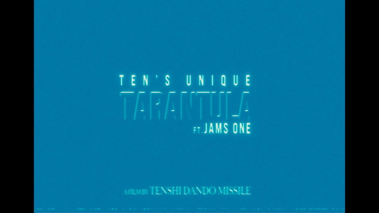 TEN'S UNIQUE - TARANTULA (feat JAMS ONE)【Official Video】 - YouTube