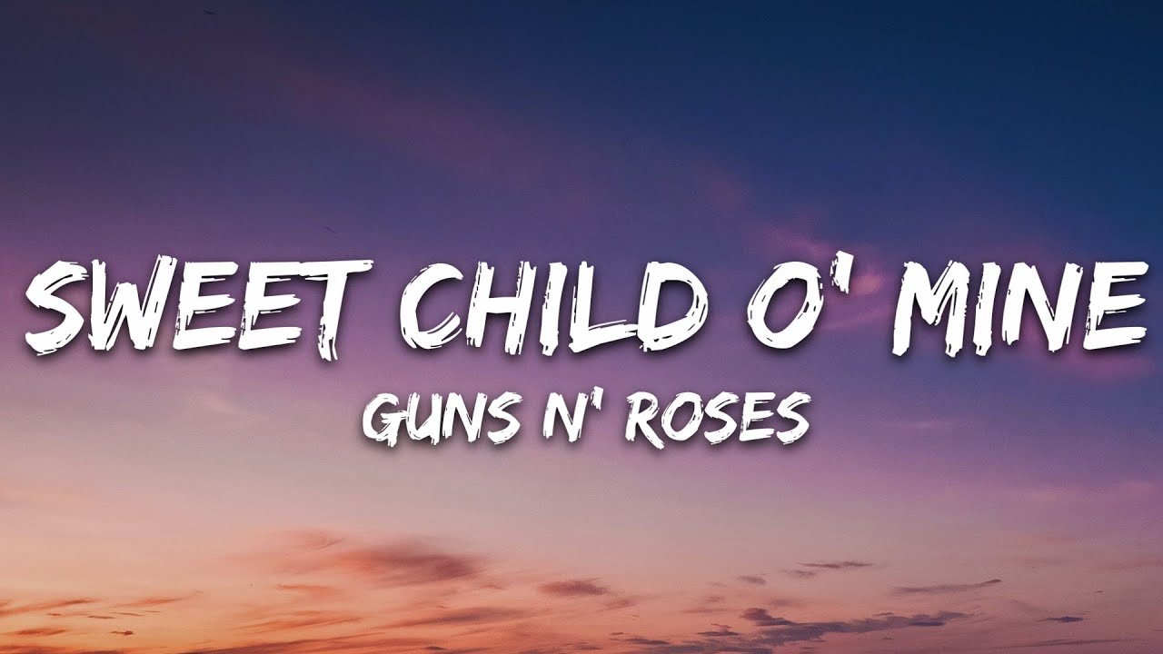 Guns N' Roses - Sweet Child O' Mine (Lyrics) - YouTube