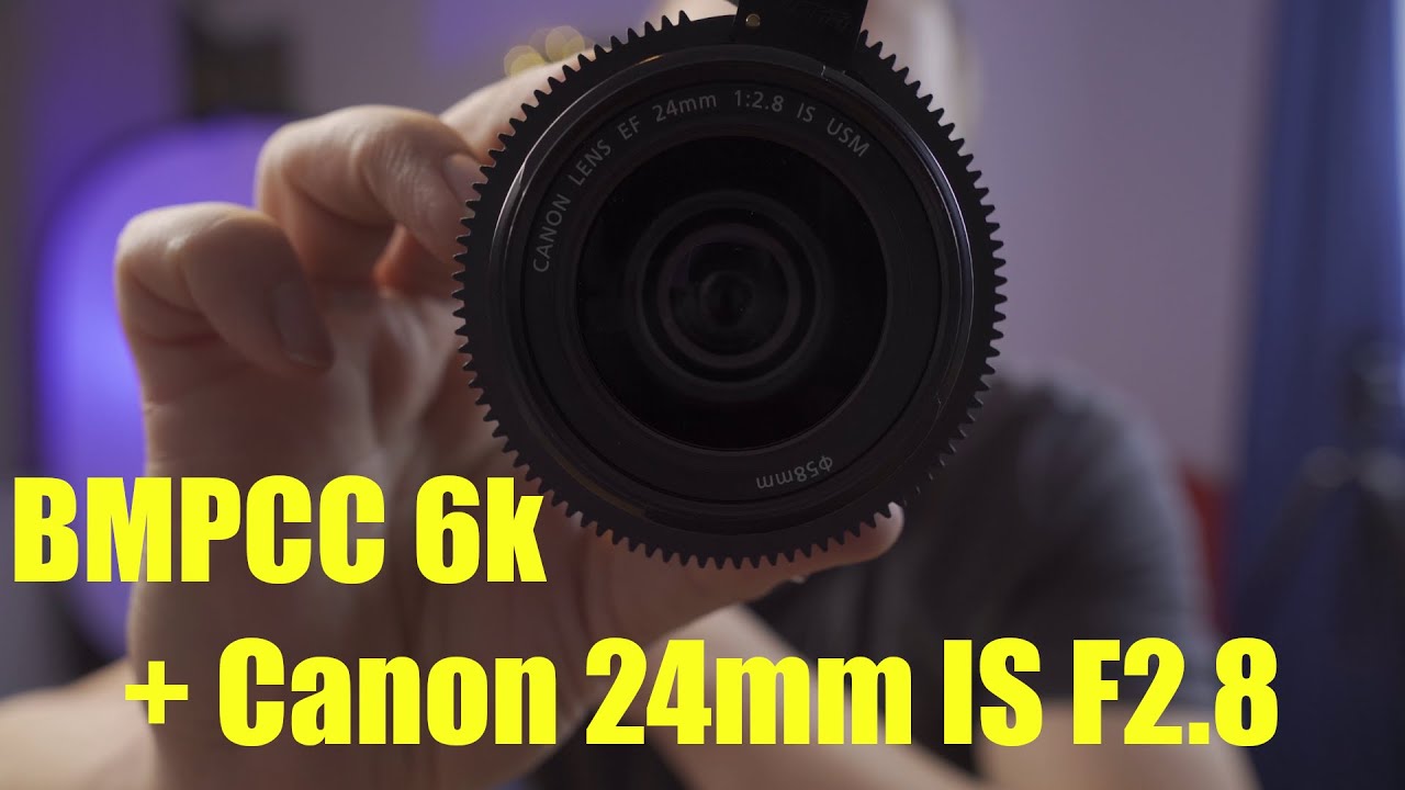 Review of Canon EF 24mm IS F2.8 on BMPCC6k - YouTube