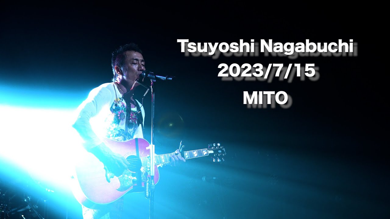 Tsuyoshi Nagabuchi - OH! Concert Tour 2023】2023/7/15 水戸