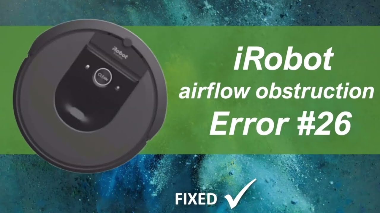 iRobot Error 26 airflow obstruction FIXED - several options