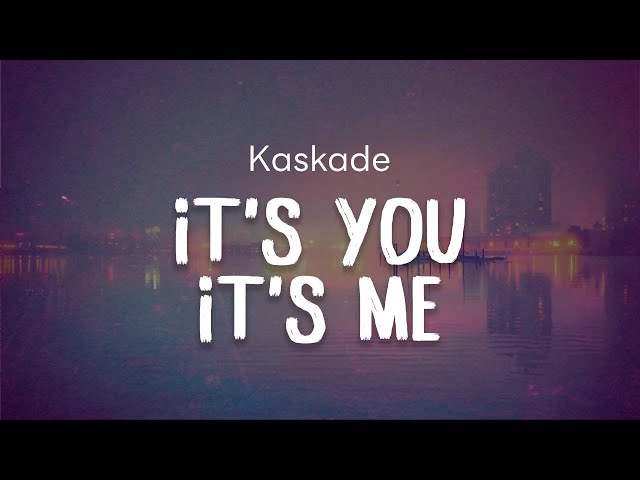 Kaskade – It's You, It's Me - YouTube