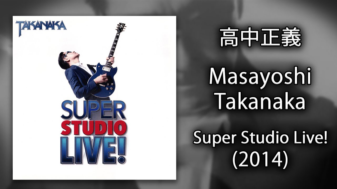 Masayoshi Takanaka (高中正義) - Super Studio Live! (2014) [Full