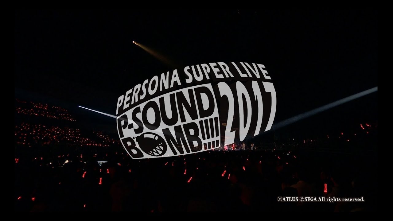 PERSONA SUPER LIVE P-SOUND BOMB!!!! 2017