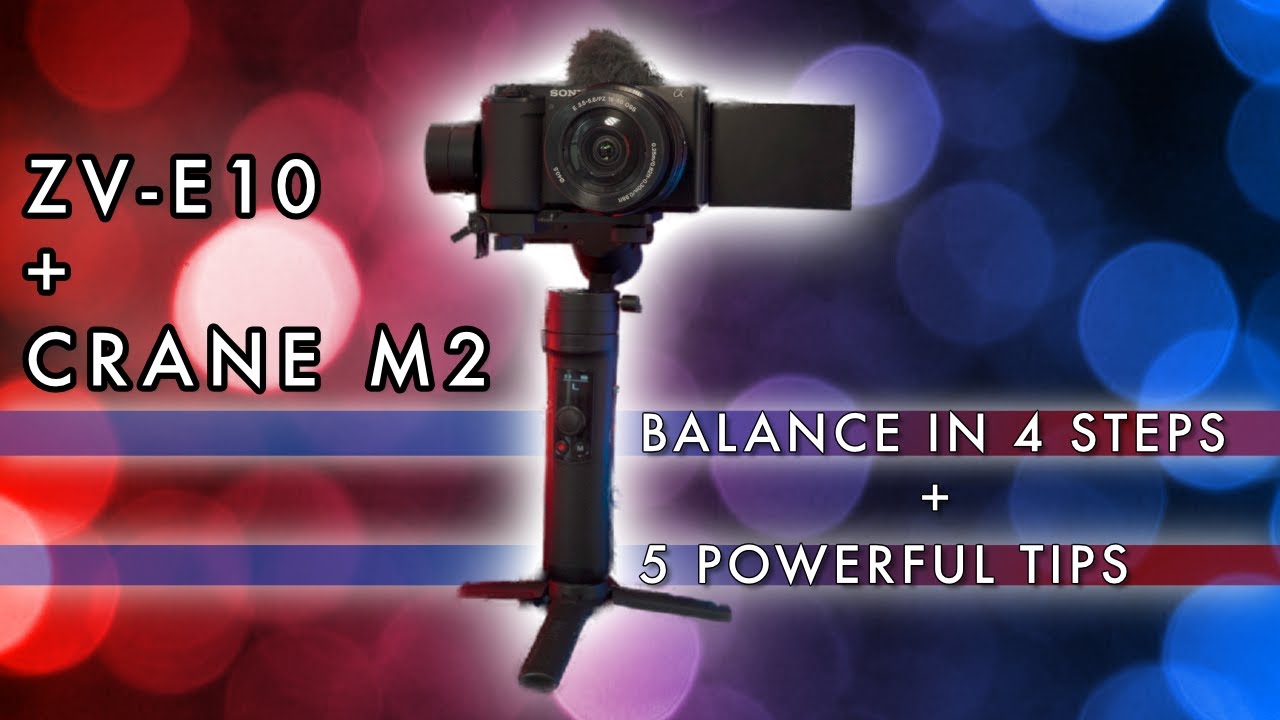 How to Balance Sony ZV-E10 on Zhiyun Crane M2. 4 EASY Steps + 5