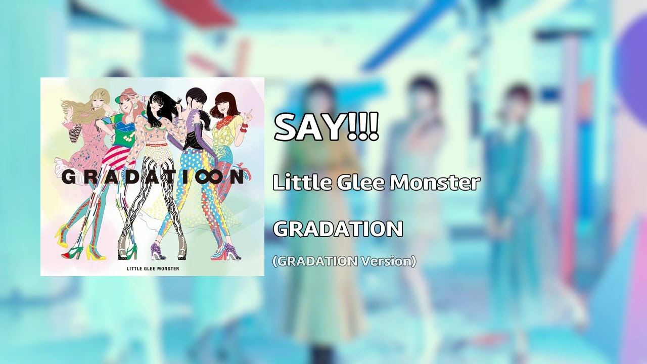 Little Glee Monster - SAY!!! ~Gradati∞n Version~ (Audio) - YouTube