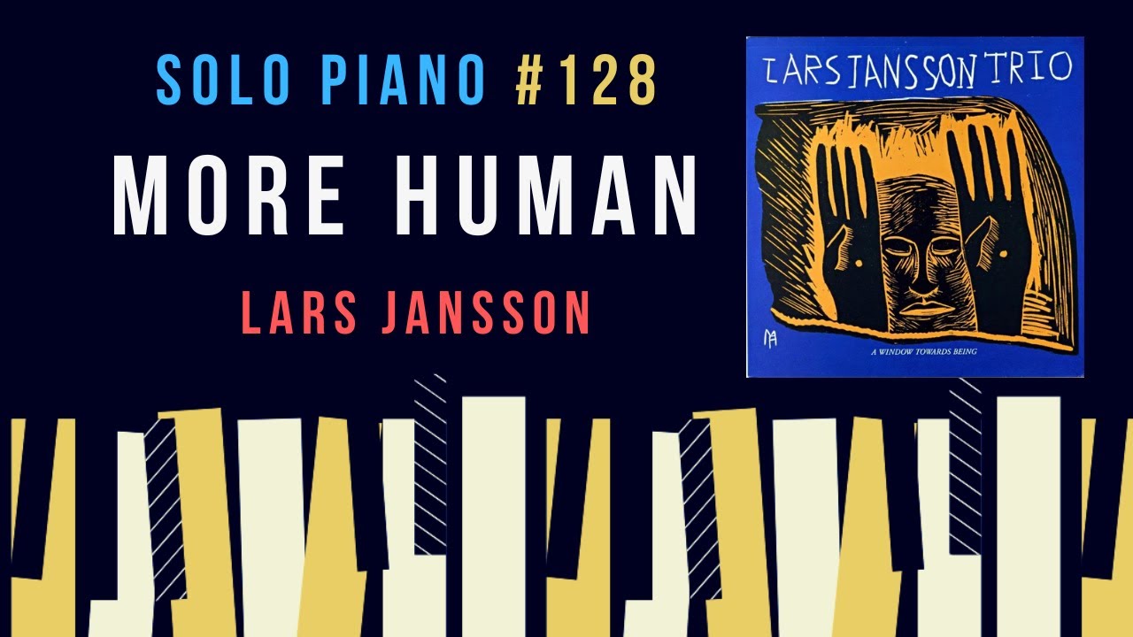 Solo Piano#128】More Human by Lars Jansson(Cover) - YouTube
