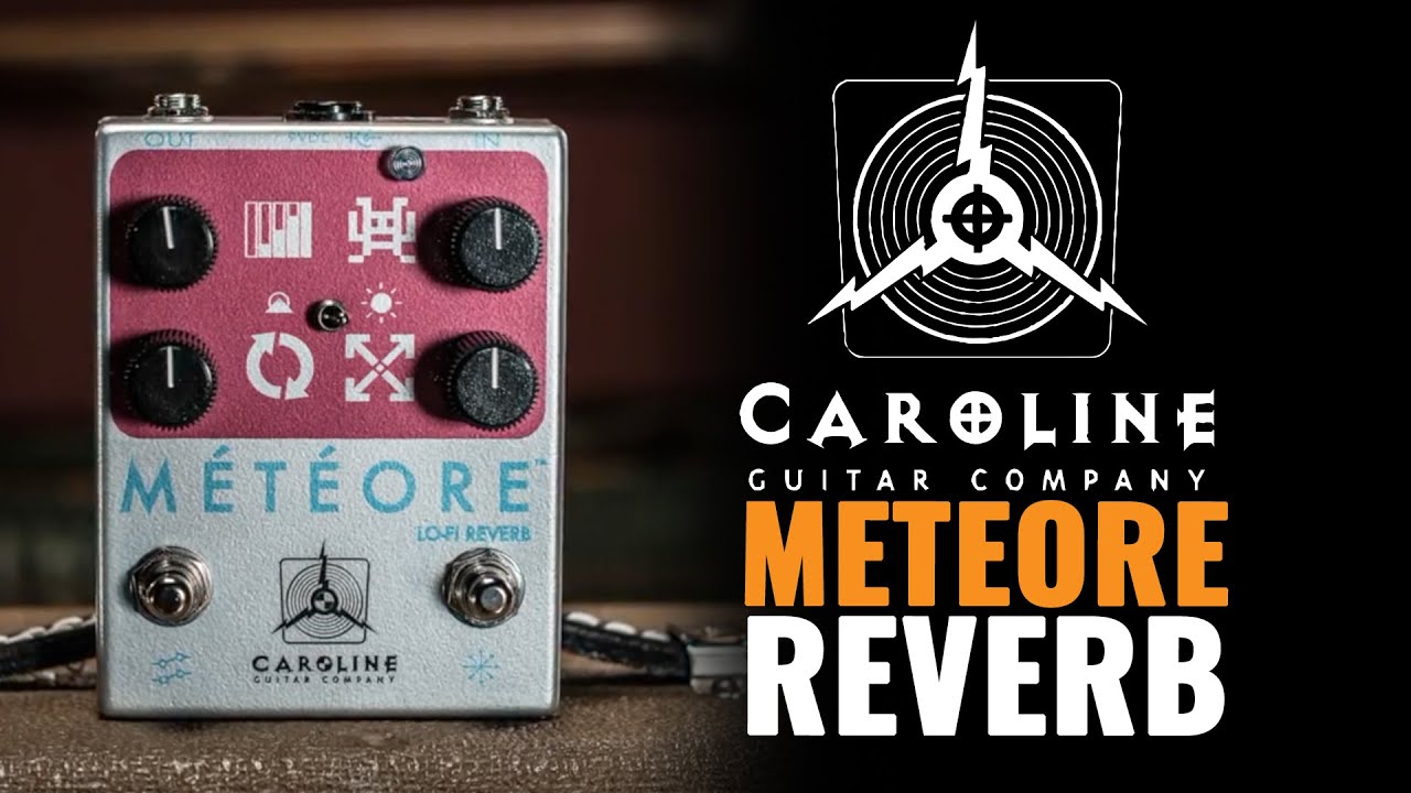 Caroline Guitar Co, から衝撃的なリバーブ・ペダル METEOREが登場