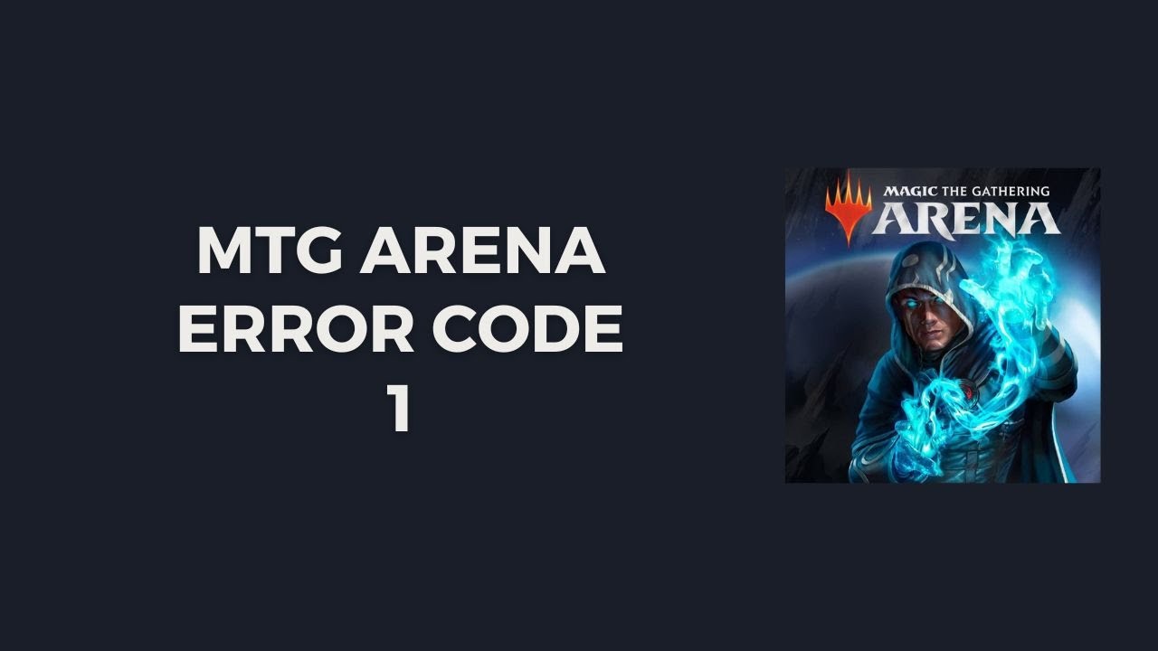 How To Resolve MTG (Magic: The Gathering) Arena Error Code 1