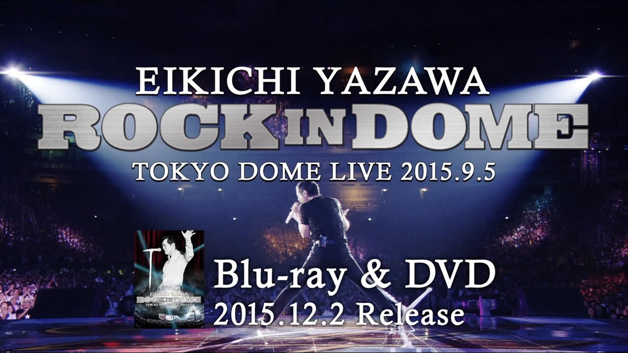 EIKICHI YAZAWA NEW LIVE Blu-ray & DVD「ROCK IN DOME」 - YouTube