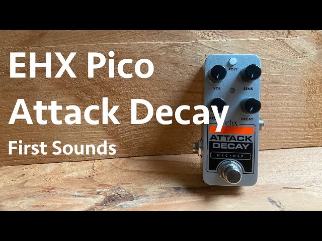 EHX Pico Attack Decay - First Sounds - YouTube