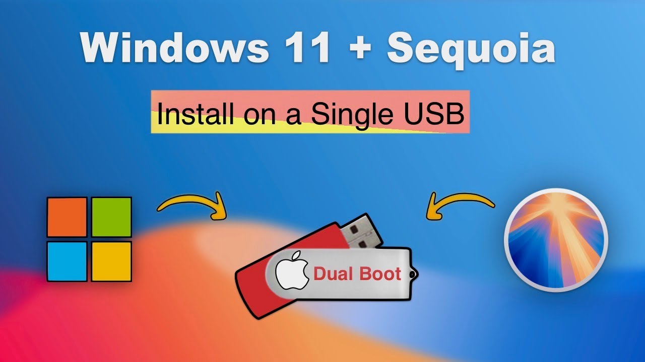 Dual Boot macOS Sequoia + Windows 11 from a Single USB on Mac