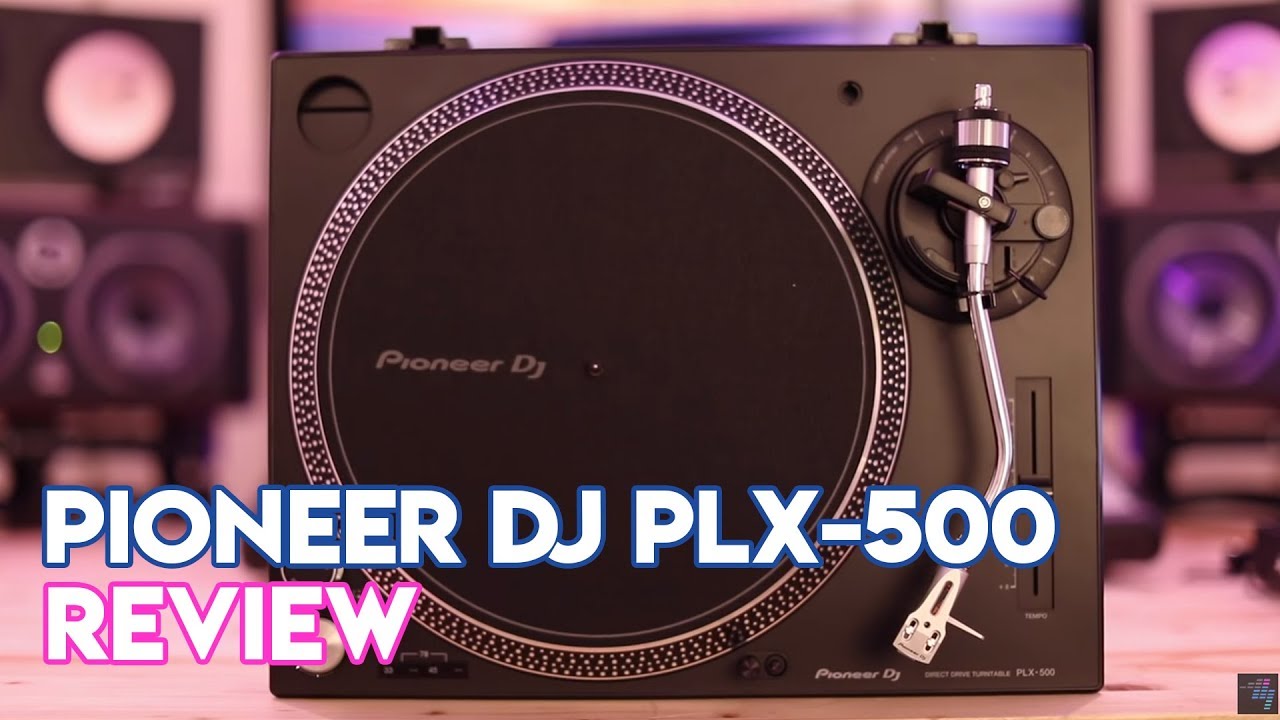 Pioneer DJ PLX-500 Turntable Review - Digital DJ Tips