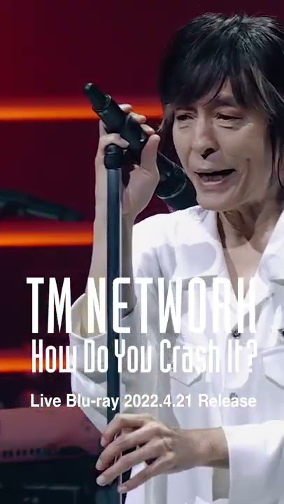 TM NETWORK｜How Do You Crash It？LIVE Blu-ray（2022.4.21 release