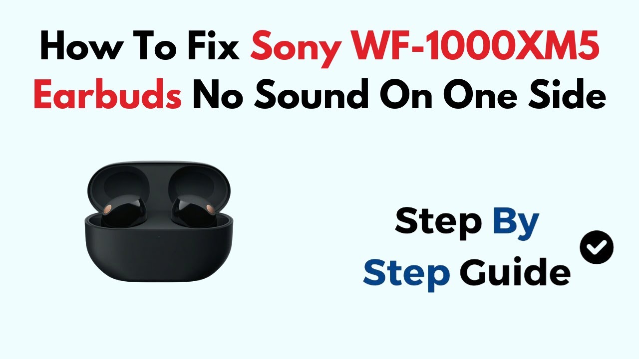 How To Fix Sony WF-1000XM5 Earbuds No Sound On One Side - YouTube