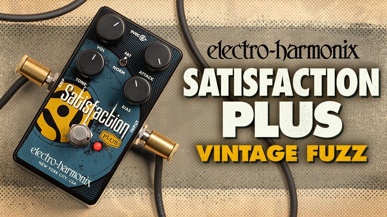 Satisfaction Plus | Fuzz - Electro-Harmonix