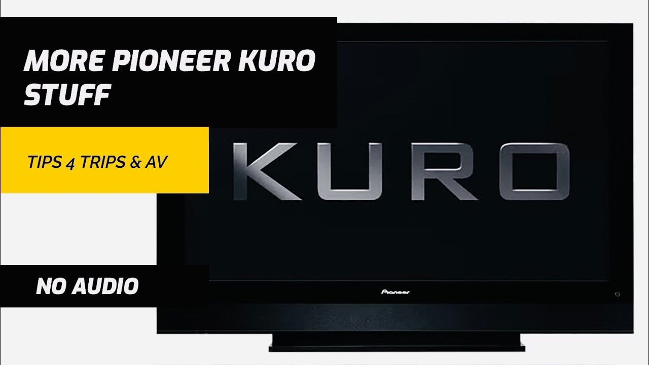 More Pioneer Kuro Stuff (follow up video) - YouTube
