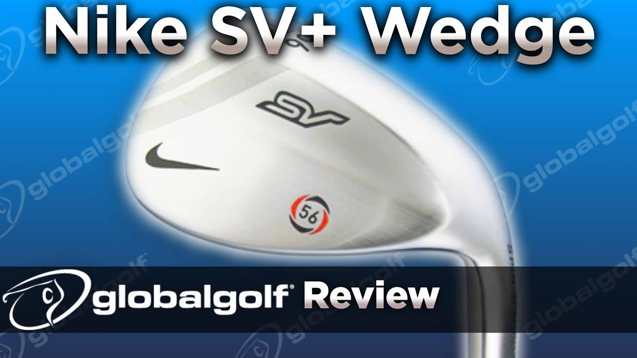 Nike SV+ Wedge - GlobalGolf Review - YouTube