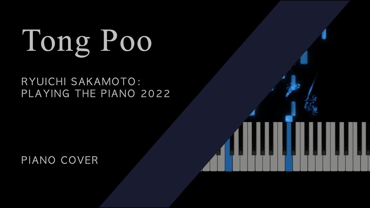 Tong Poo - Playing the Piano 2022 (Ryuichi Sakamoto / Piano Cover