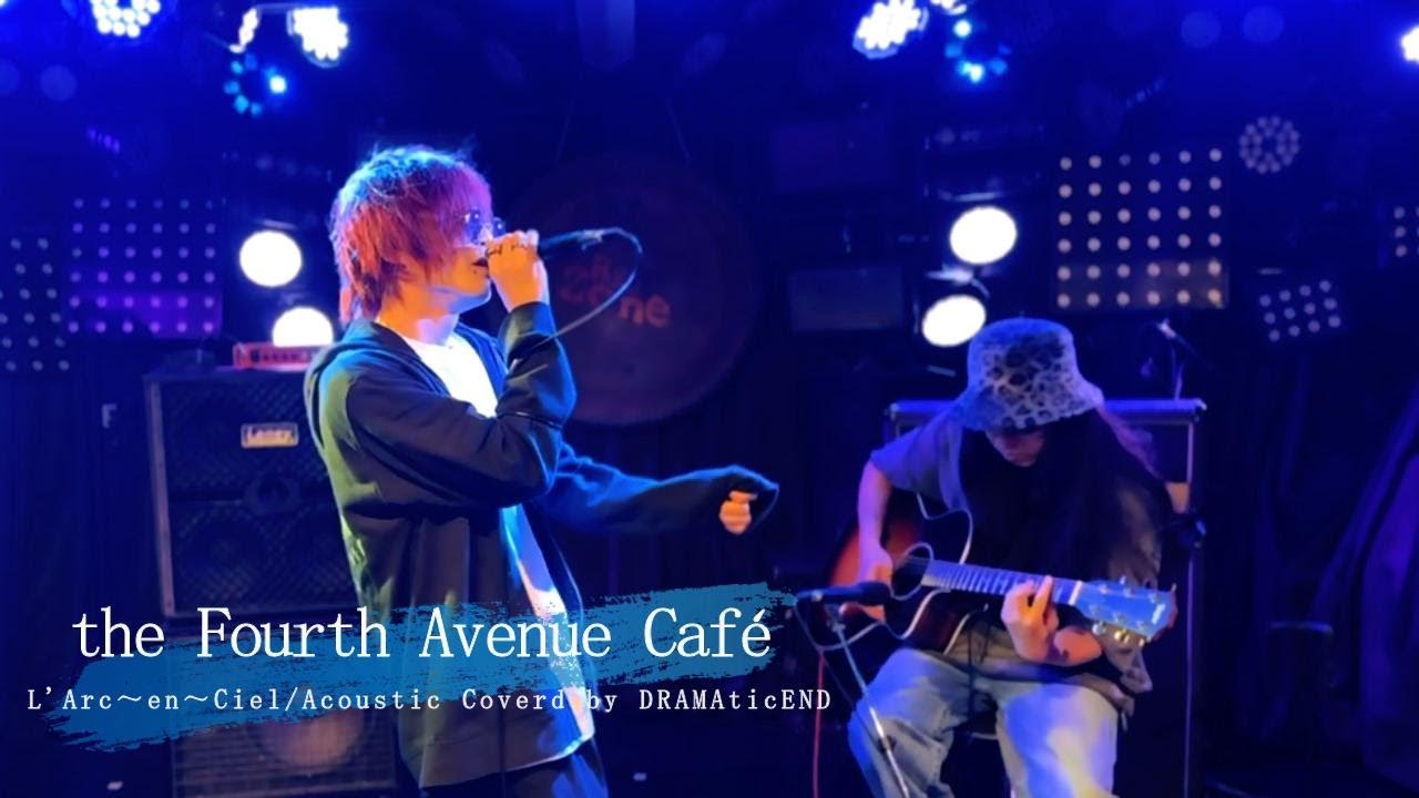 the Fourth Avenue Café/L'Arc〜en〜Ciel - Acoustic Coverd by