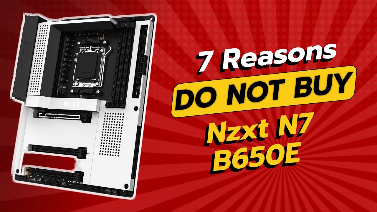 NZXT N7 B650E | 7 SHOCKING Reasons NOT to Buy! ⚠️💔 - YouTube