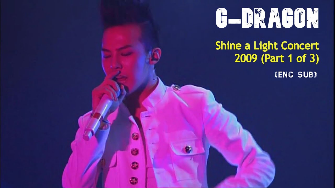 G-DRAGON - [1 of 3] Shine a Light concert 2009 eng sub - YouTube