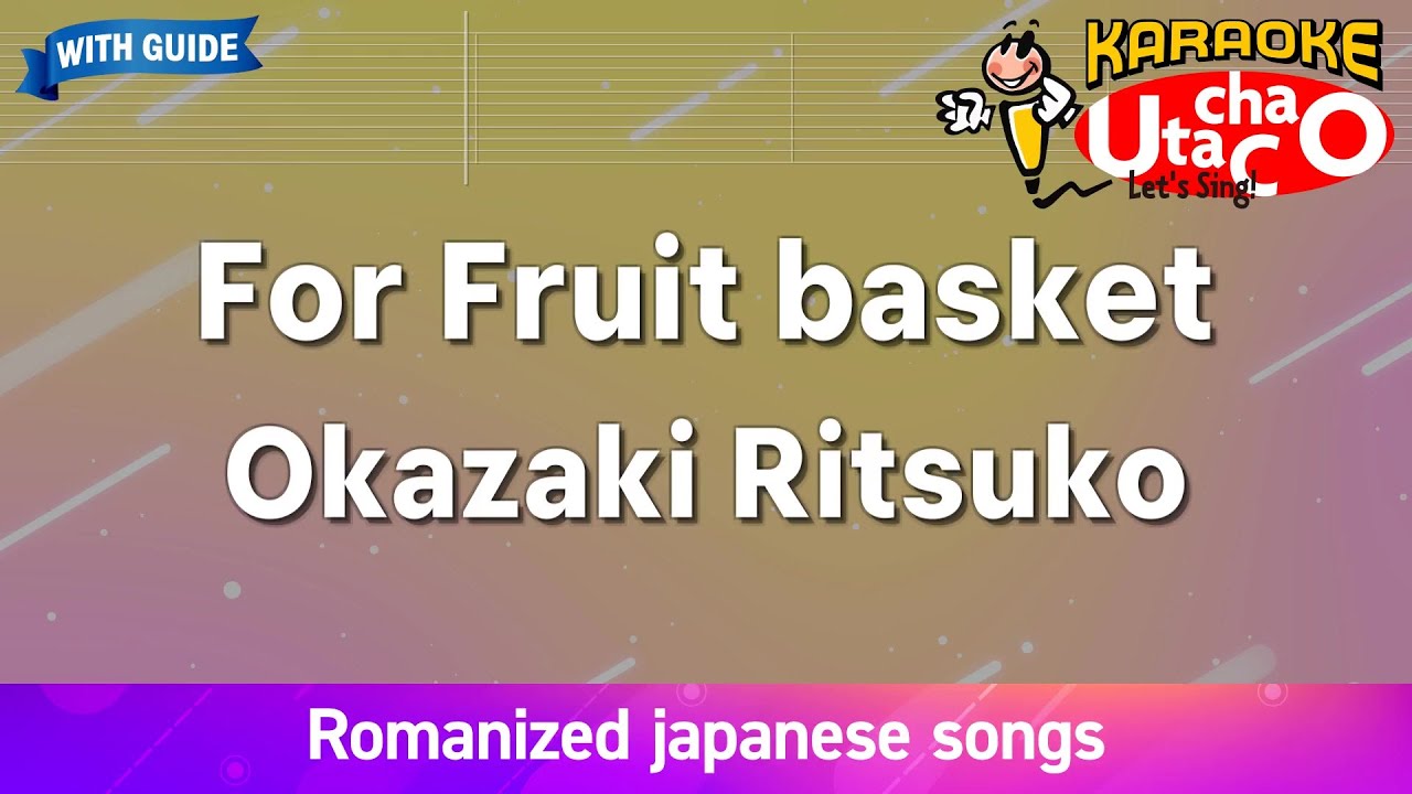 For Fruit basket – Okazaki Ritsuko (Romaji Karaoke with guide