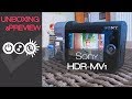 Sony HDR-MV1 Unboxing & Preview - YouTube