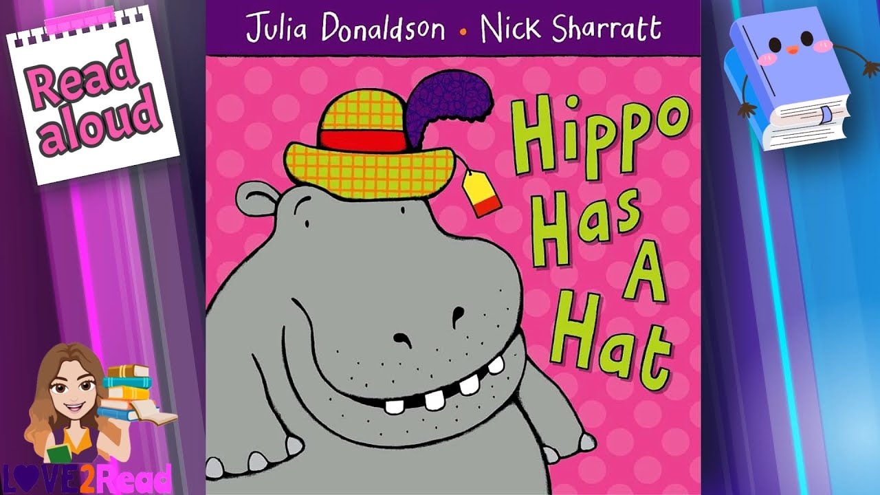 HIPPO HAS A HAT by Julia Donaldson | Read aloud #storyoftheweek