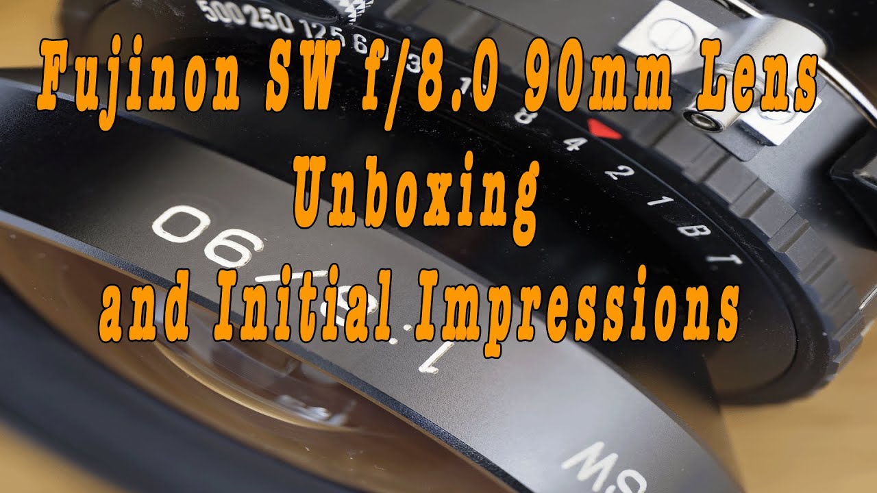 Fuji SW 90mm f8.0 Unboxing & Initial Impressions | Full