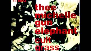 Thee Michelle Gun Elephant - Cult Grass Stars [Full Album] - YouTube