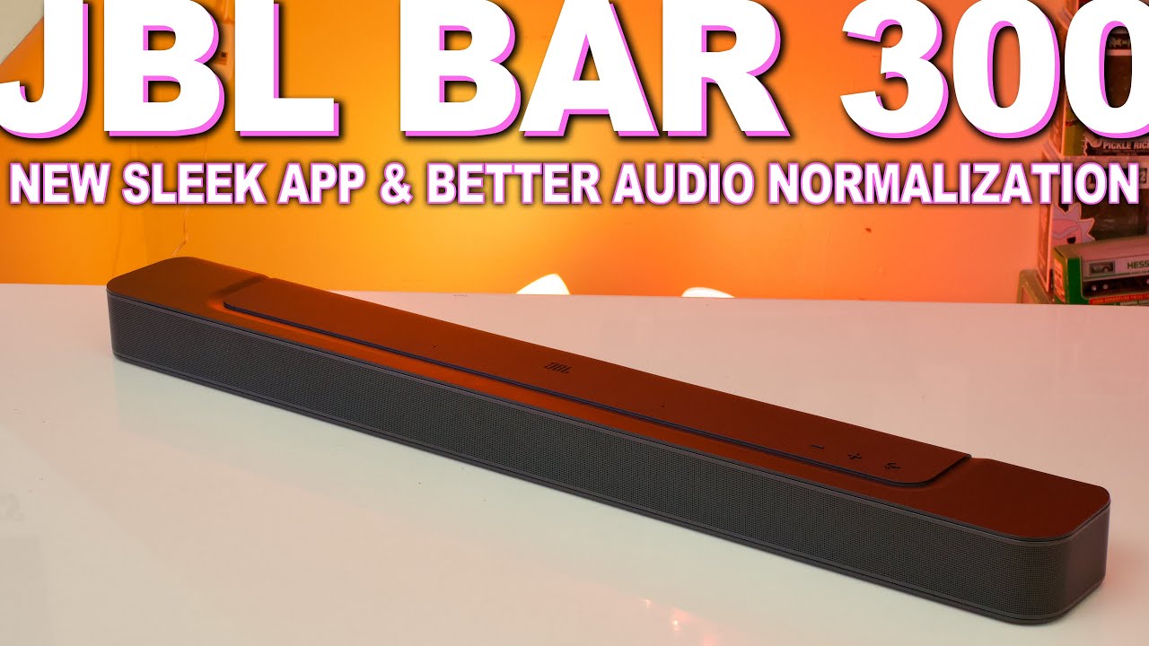 JBL Bar 300 Review - A New Sleeker App And Better Normalization