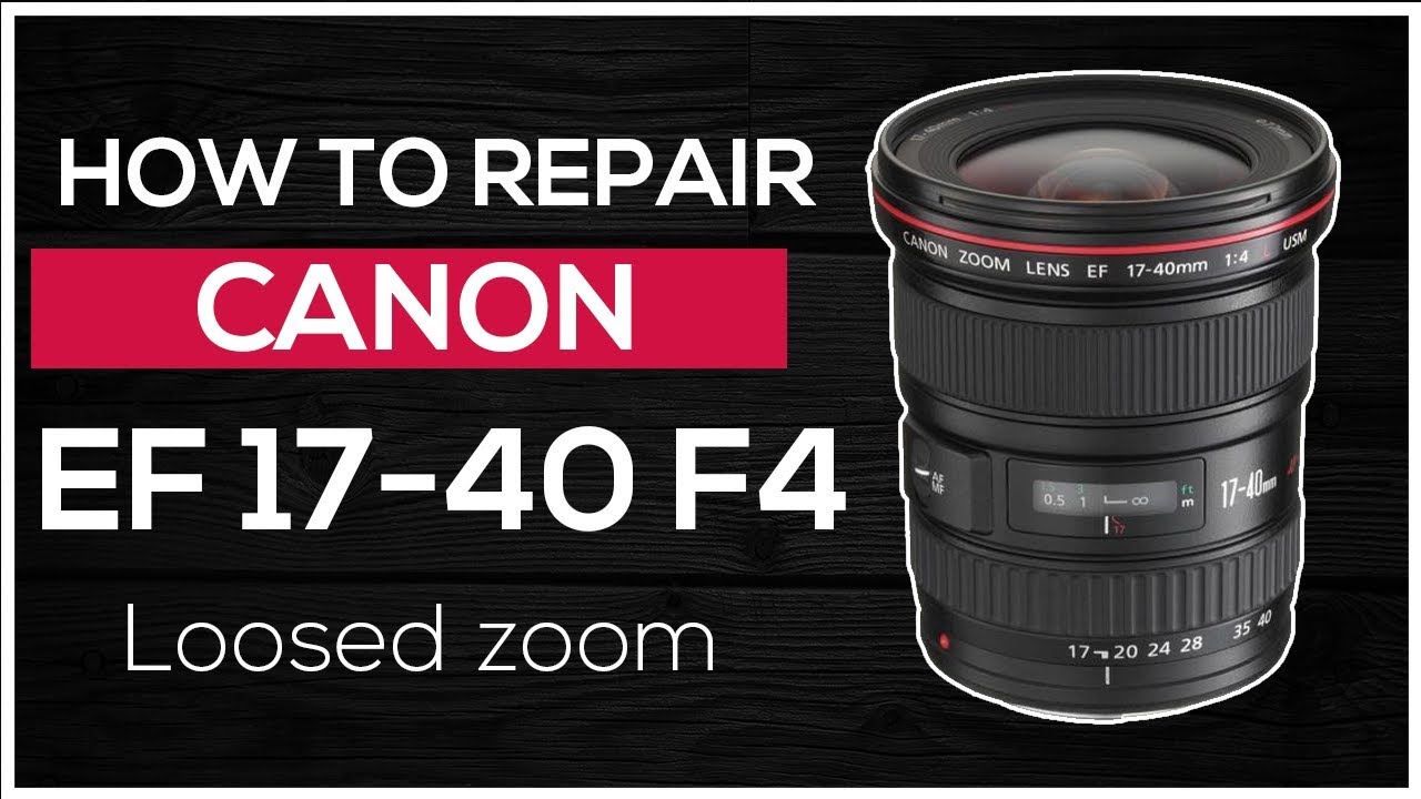 How to repair Canon lens EF 17-40mm f/4L USM - Loosed zoom ring