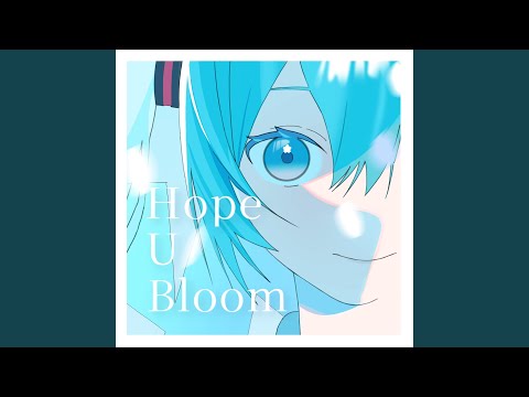 Hope U Bloom (feat. 初音ミク) - YouTube