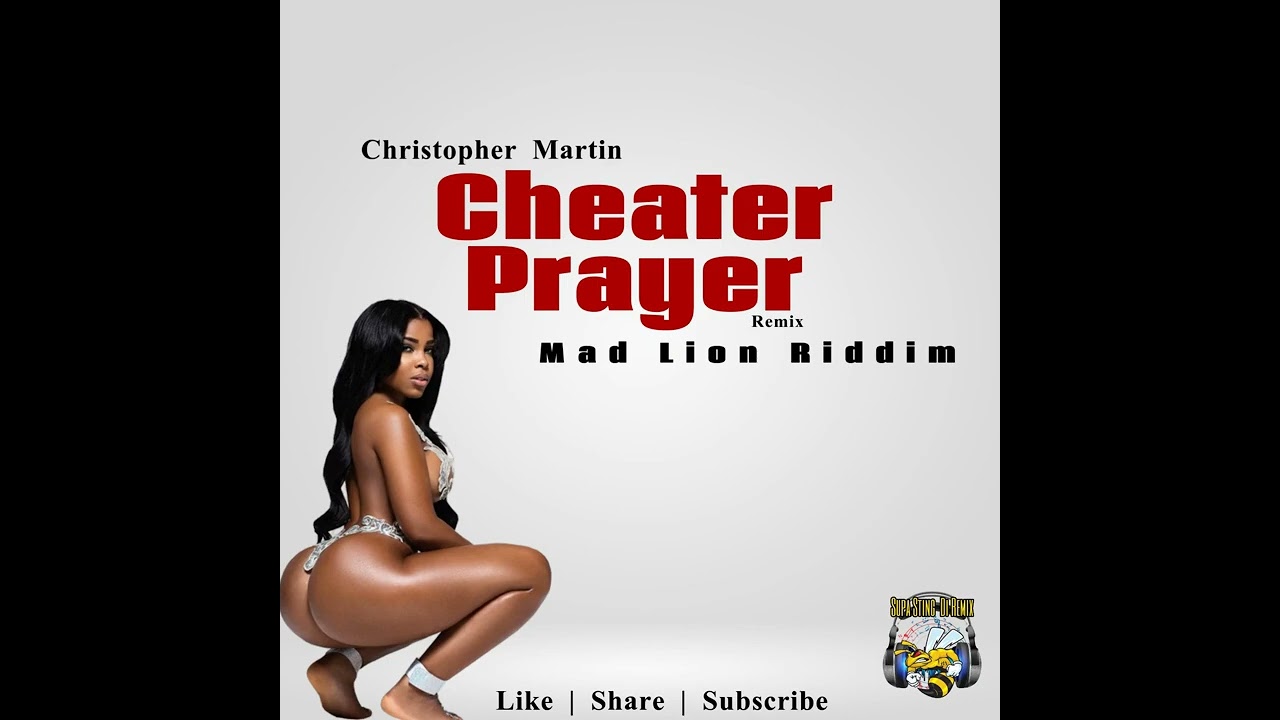 Christopher Martin - Cheater (Prayer) Remix Mad Lion Riddim - YouTube