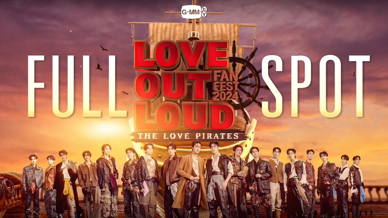 OFFICIAL FULL SPOT] LOVE OUT LOUD FAN FEST 2024 : THE LOVE PIRATES