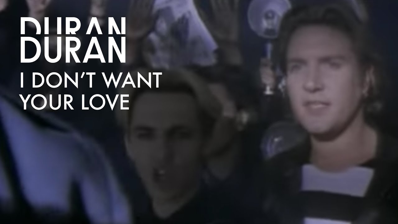 Duran Duran - I Don't Want Your Love (Official Music Video) - YouTube