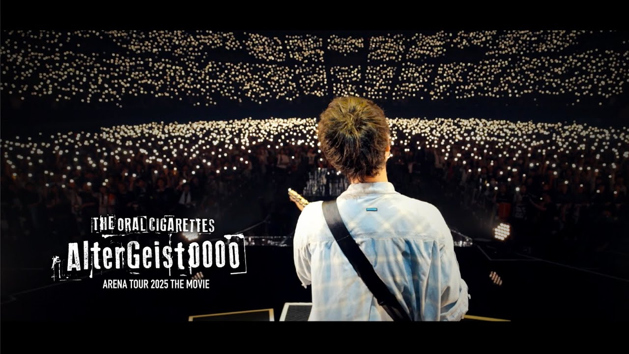 THE ORAL CIGARETTES「AlterGeist0000 ARENA TOUR 2025」THE MOVIE