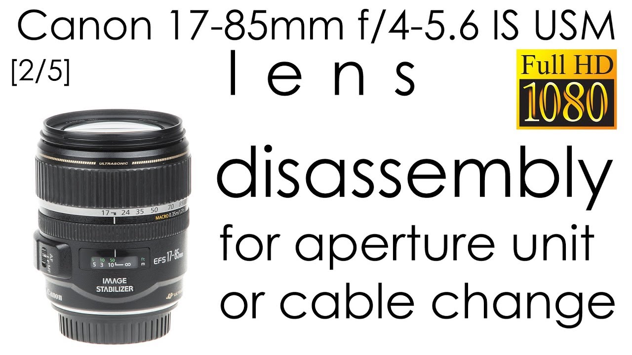 Canon EF-S 17-85mm f/4-5.6 IS USM lens disassembly (for replacing