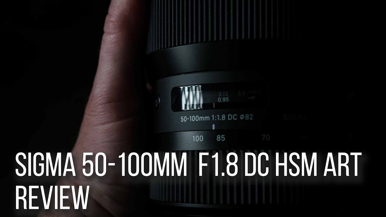 Sigma 50-100mm F1.8 DC HSM Art Review - YouTube