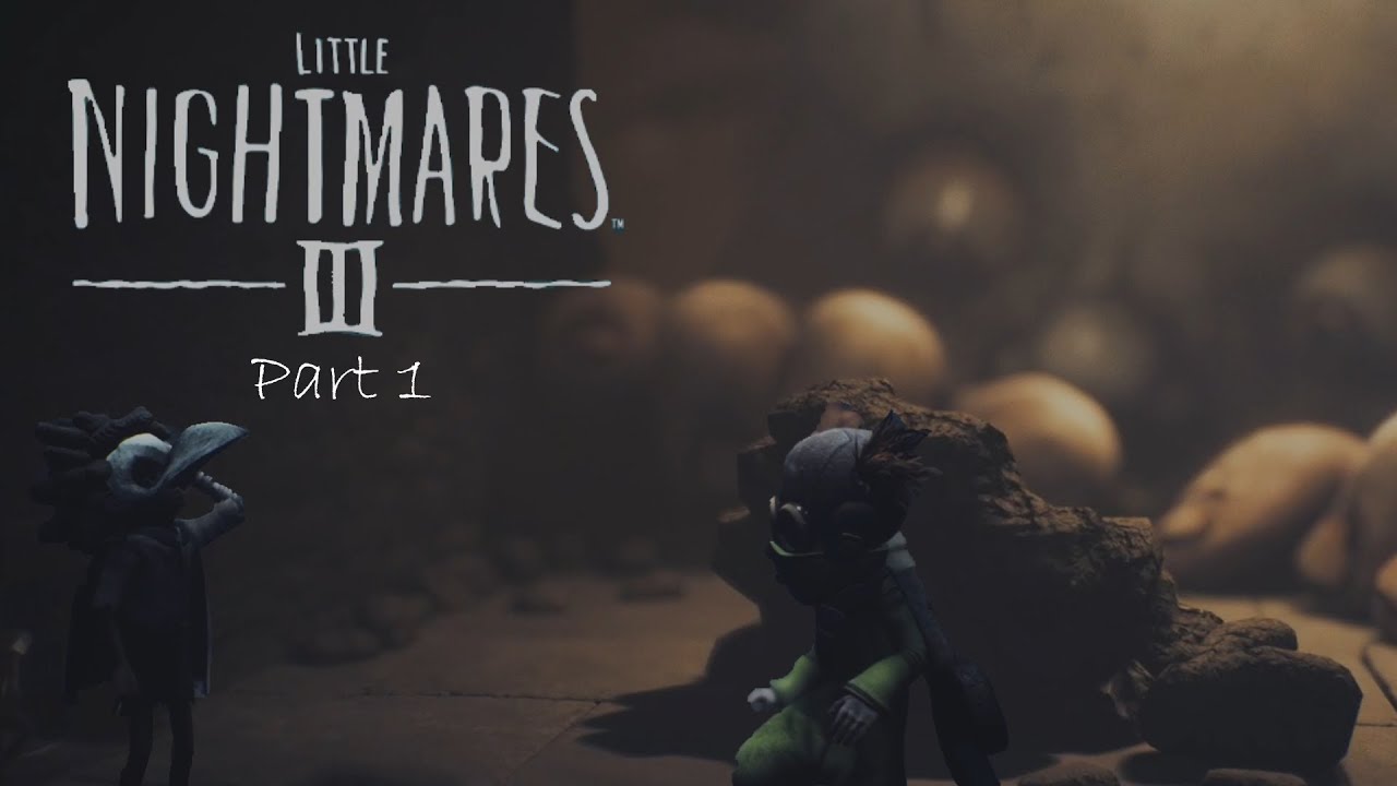 I'm Obsessed Already! | Little Nightmares 3 - Walkthrough Part 1