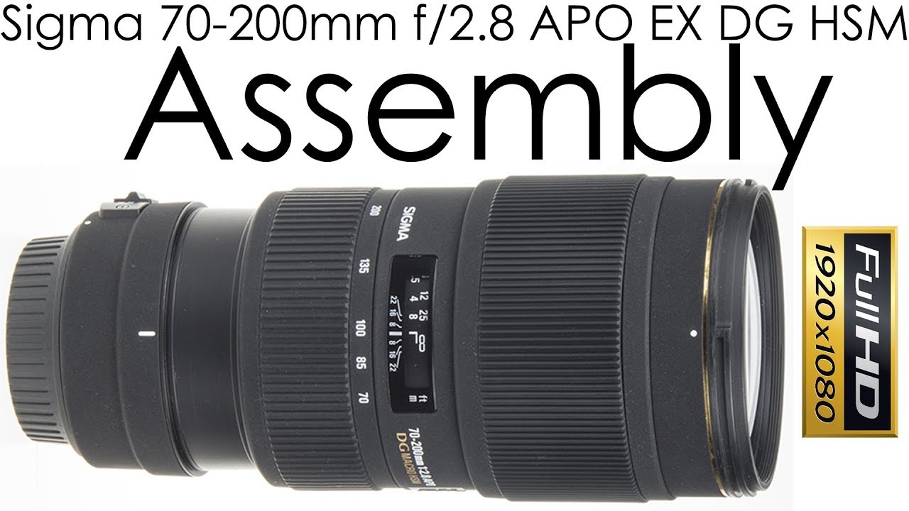 Sigma 70-200mm f/2.8 APO EX DG HSM assembly - YouTube